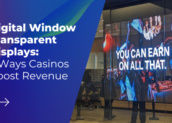 Digital Window Transparent Displays: 5 Ways Casinos Boost Revenue